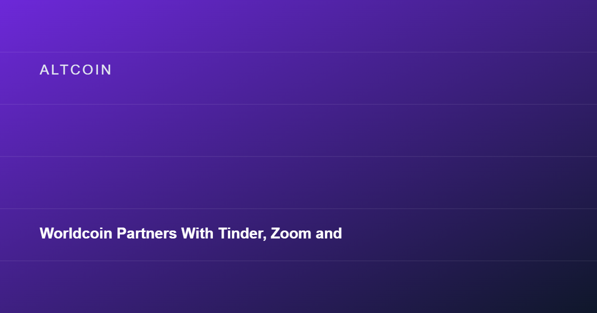 Worldcoin Partners With Tinder, Zoom and Docusign for Identity Verification