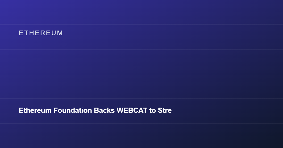 Ethereum Foundation Backs WEBCAT to Strengthen Wallet Front-End Security